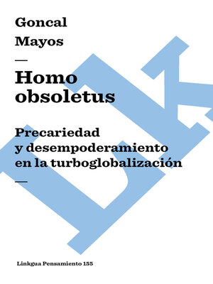 cover image of Homo obsoletus. Precariedad y desempoderamiento en la turboglobalización
